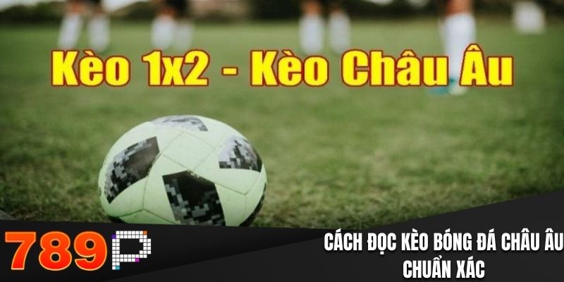 Kèo Châu Âu - Chia Sẻ Cách Đọc Chuẩn Xác Từ Cao Thủ - qorin Kèo Châu Âu - Chia Sẻ Cách Đọc Chuẩn Xác Từ Cao Thủ - qorin