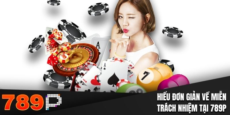 Miễn Trách Nhiệm 789P- Nội Dung Quan Trọng Bạn Cần Nắm Rõ - qorin Miễn Trách Nhiệm 789P- Nội Dung Quan Trọng Bạn Cần Nắm Rõ - qorin