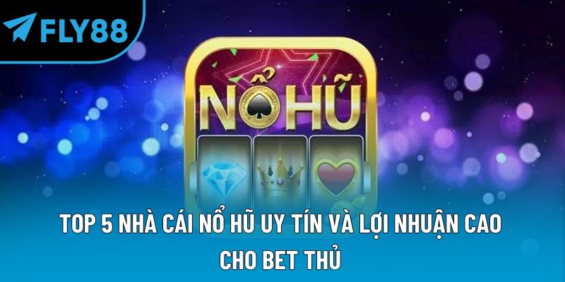 Nổ Hũ Fly88: Trải Nghiệm Giải Trí Cùng Giải Thưởng Hấp Dẫn - qorin