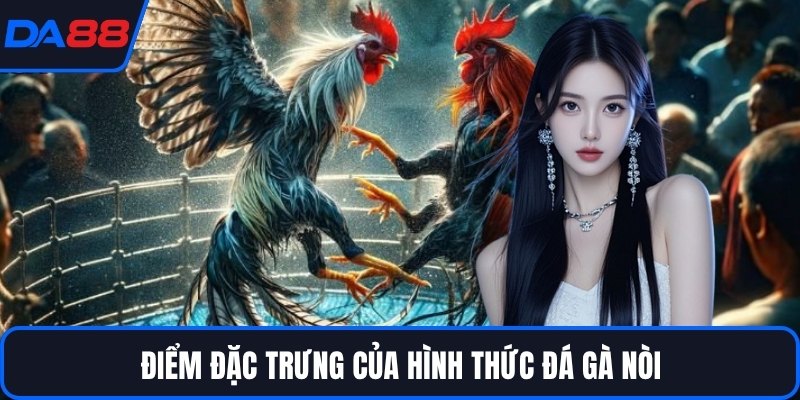 Đá Gà Nòi DA88 - Dòng Chiến Kê Huyền Thoại Trên Sới - qorin