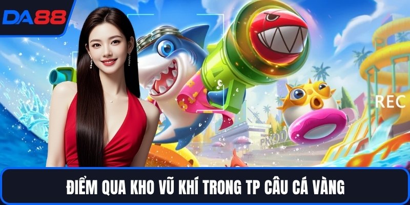 TP Câu Cá Vàng - Kho Vũ Khí Triệu Xu Chỉ Có Tại DA88 - qorin
