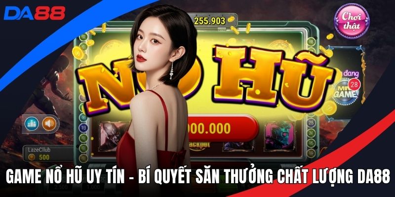 Nổ Hũ DA88 – Trải Nghiệm Game Giải Trí Bùng Nổ Cùng DA88 - qorin