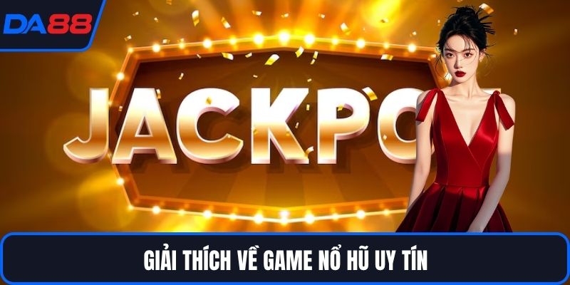 Game Nổ Hũ Uy Tín – Bí Quyết Săn Thưởng Chất Lượng DA88 - qorin