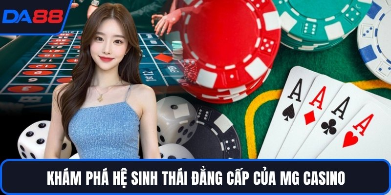 MG Casino Tại DA88 - Siêu Nền Tảng Game Chuẩn Quốc Tế - qorin