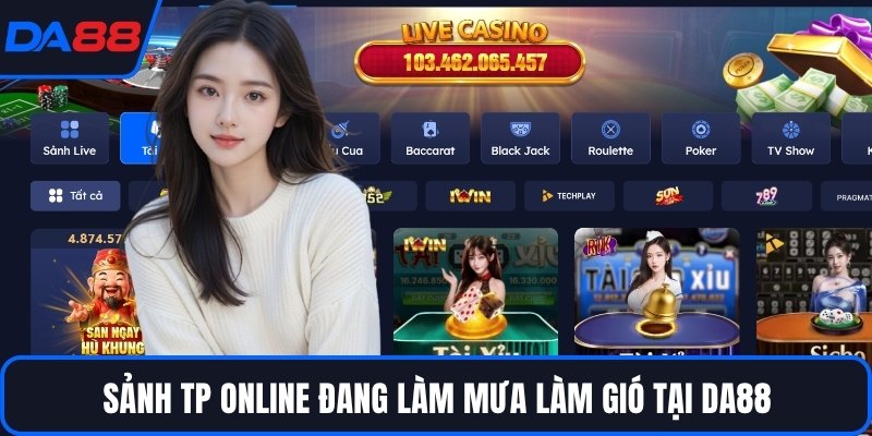 Sảnh TP Online DA88 - Thế Giới Casino Sống Động Bậc Nhất - qorin