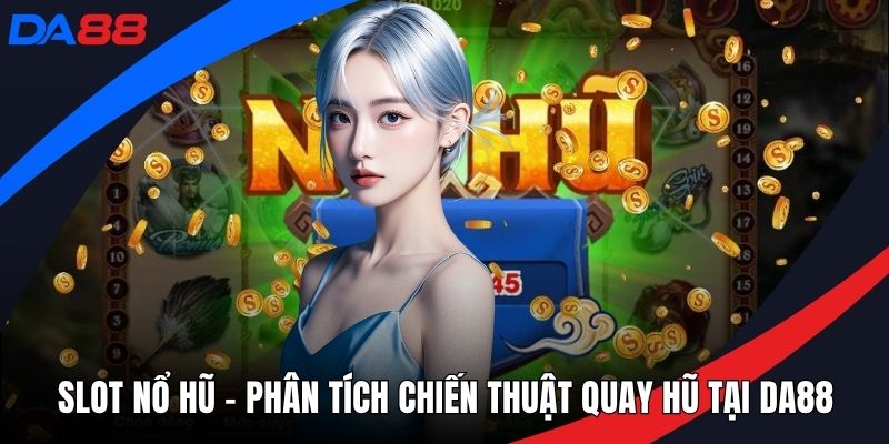 Nổ Hũ DA88 – Trải Nghiệm Game Giải Trí Bùng Nổ Cùng DA88 - qorin