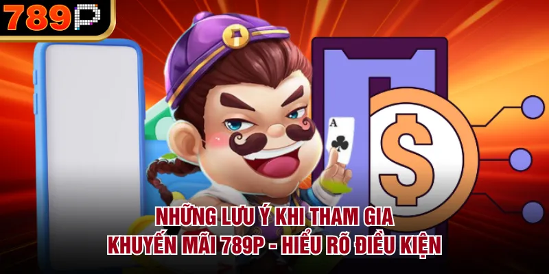 Những Lưu Ý Khi Tham Gia Khuyến Mãi 789P Hot Nhất 2026 - qorin Những Lưu Ý Khi Tham Gia Khuyến Mãi 789P Hot Nhất 2026 - qorin