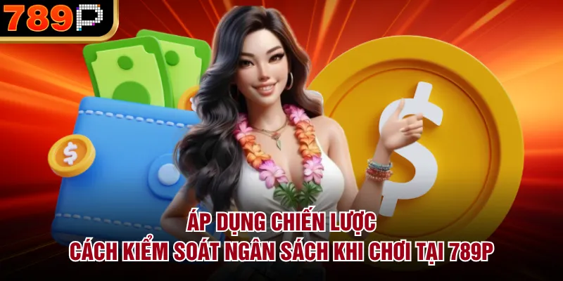 Cách Kiểm Soát Ngân Sách Khi Chơi Tại 789p Hiệu Quả - qorin Cách Kiểm Soát Ngân Sách Khi Chơi Tại 789p Hiệu Quả - qorin