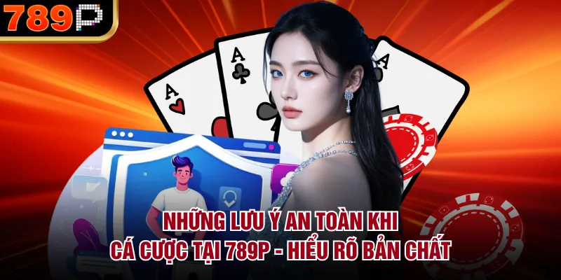 Những lưu ý an toàn khi cá cược tại 789P giúp người chơi hạn chế rủi ro, bảo vệ tài khoản và quản lý vốn hiệu quả khi tham gia cá cược trực tuyến. - qorin Những lưu ý an toàn khi cá cược tại 789P giúp người chơi hạn chế rủi ro, bảo vệ tài khoản và quản lý vốn hiệu quả khi tham gia cá cược trực tuyến. - qorin