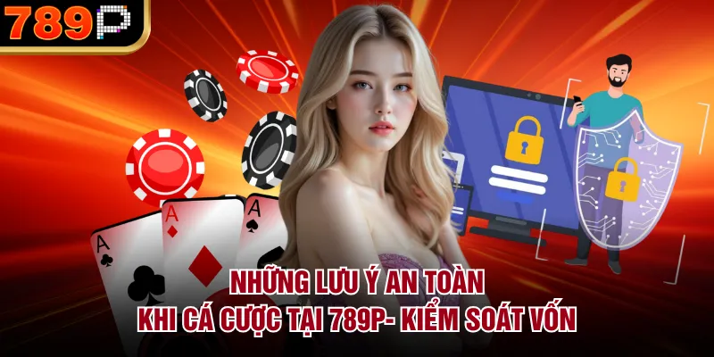 Những lưu ý an toàn khi cá cược tại 789P giúp người chơi hạn chế rủi ro, bảo vệ tài khoản và quản lý vốn hiệu quả khi tham gia cá cược trực tuyến. - qorin Những lưu ý an toàn khi cá cược tại 789P giúp người chơi hạn chế rủi ro, bảo vệ tài khoản và quản lý vốn hiệu quả khi tham gia cá cược trực tuyến. - qorin