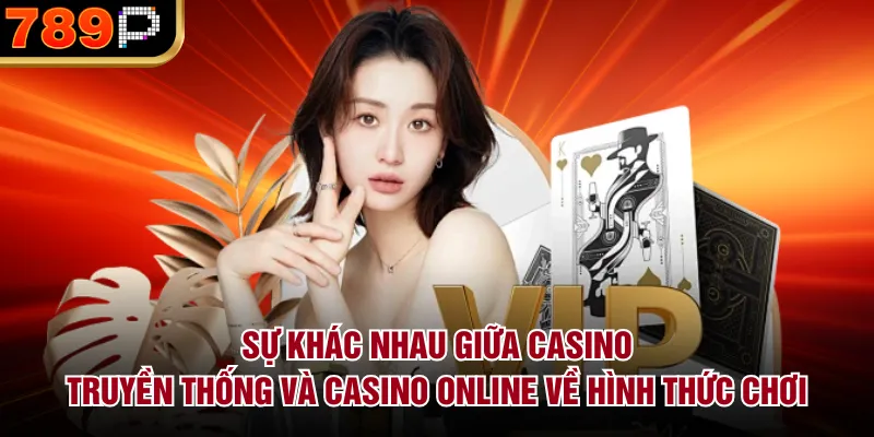 Sự Khác Nhau Giữa Casino Truyền Thống Và Casino Online - qorin Sự Khác Nhau Giữa Casino Truyền Thống Và Casino Online - qorin