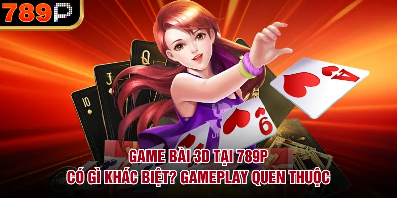 Game Bài 3D Tại 789P Có Gì Khác Biệt, Mới Mẻ Năm 2026 - qorin Game Bài 3D Tại 789P Có Gì Khác Biệt, Mới Mẻ Năm 2026 - qorin